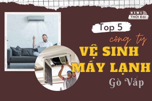 Top 5 công ty vệ sinh máy lạnh Gò Vấp giá rẻ nhất