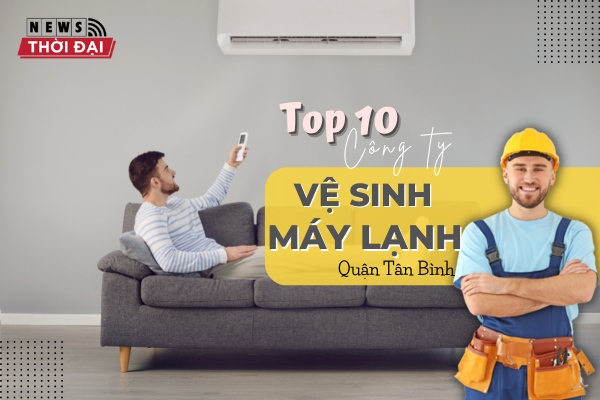 Top 10 địa chỉ vệ sinh máy lạnh Tân Bình uy tín nhất hiện nay