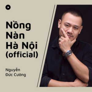 Nồng nàn Hà Nội - bài hát về Hà Nội ca ngợi vẻ đẹp của thủ đô