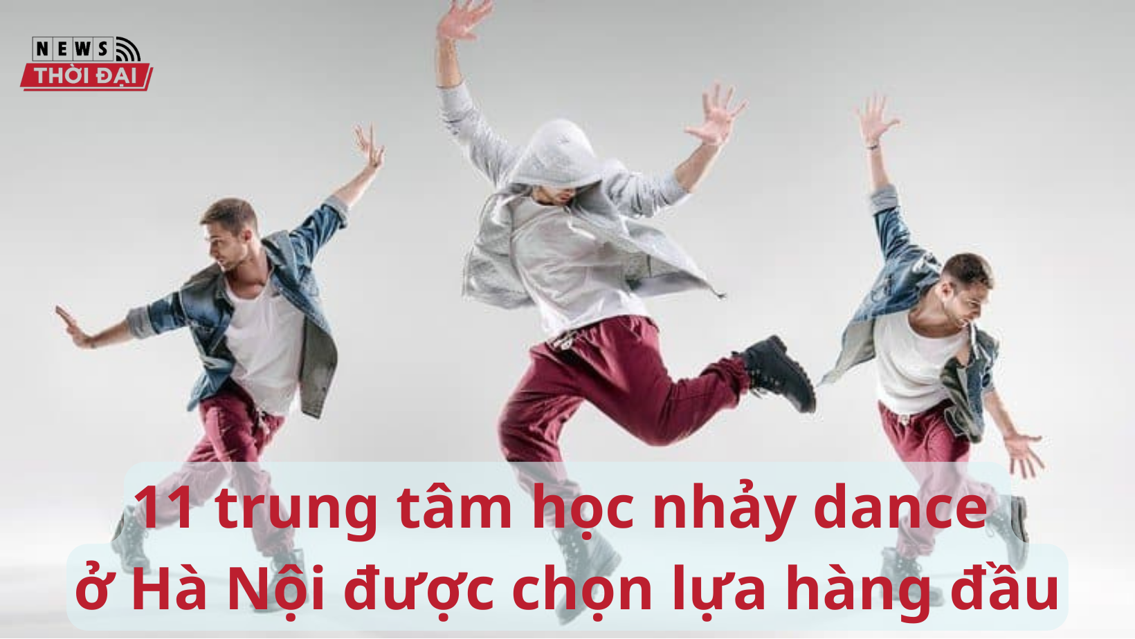 11 trung tâm học nhảy dance ở Hà Nội được chọn lựa hàng đầu
