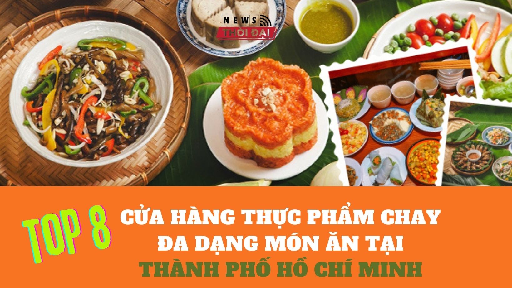 Top 8 Cửa hàng thực phẩm chay đa dạng món ăn tại Thành phố Hồ Chí Minh