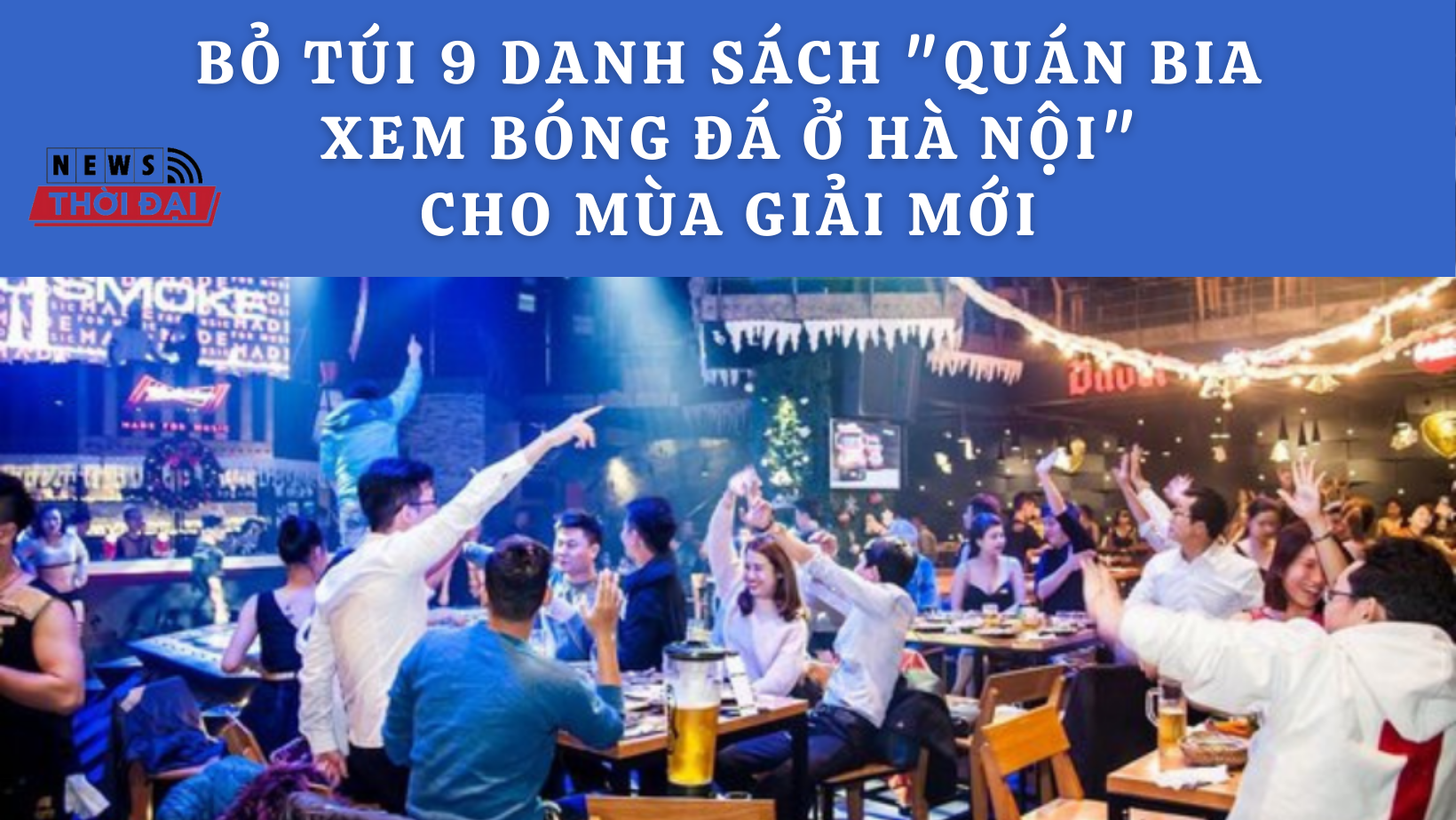 Bỏ túi 9 danh sách “quán bia xem bóng đá ở Hà Nội” cho mùa giải mới