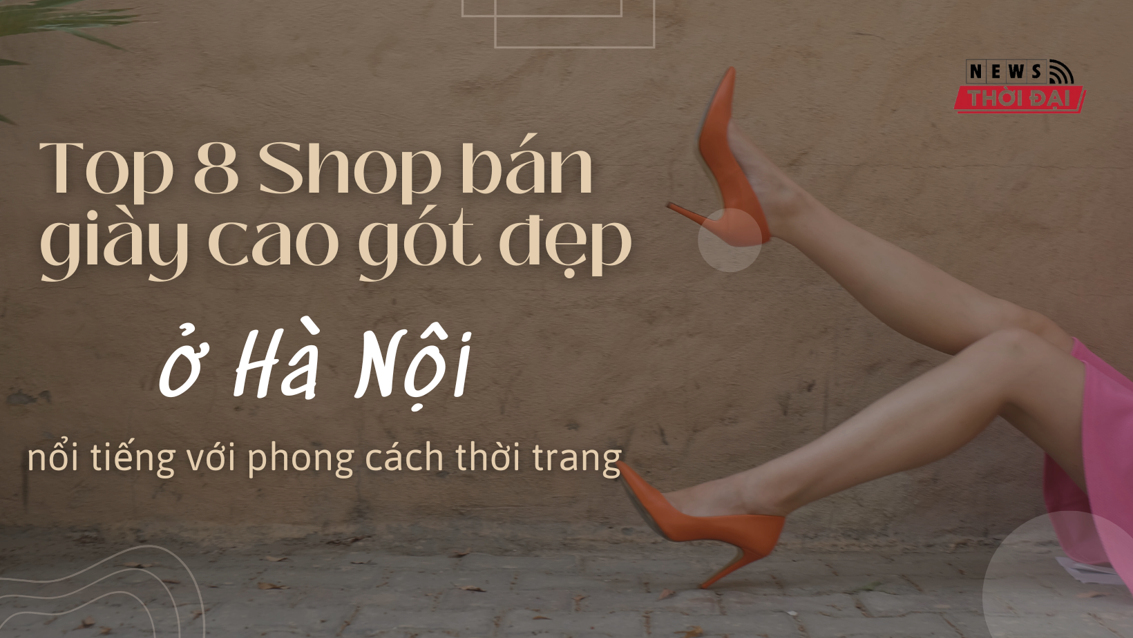 Top 8 Shop bán giày cao gót đẹp ở Hà Nội nổi tiếng với phong cách thời trang