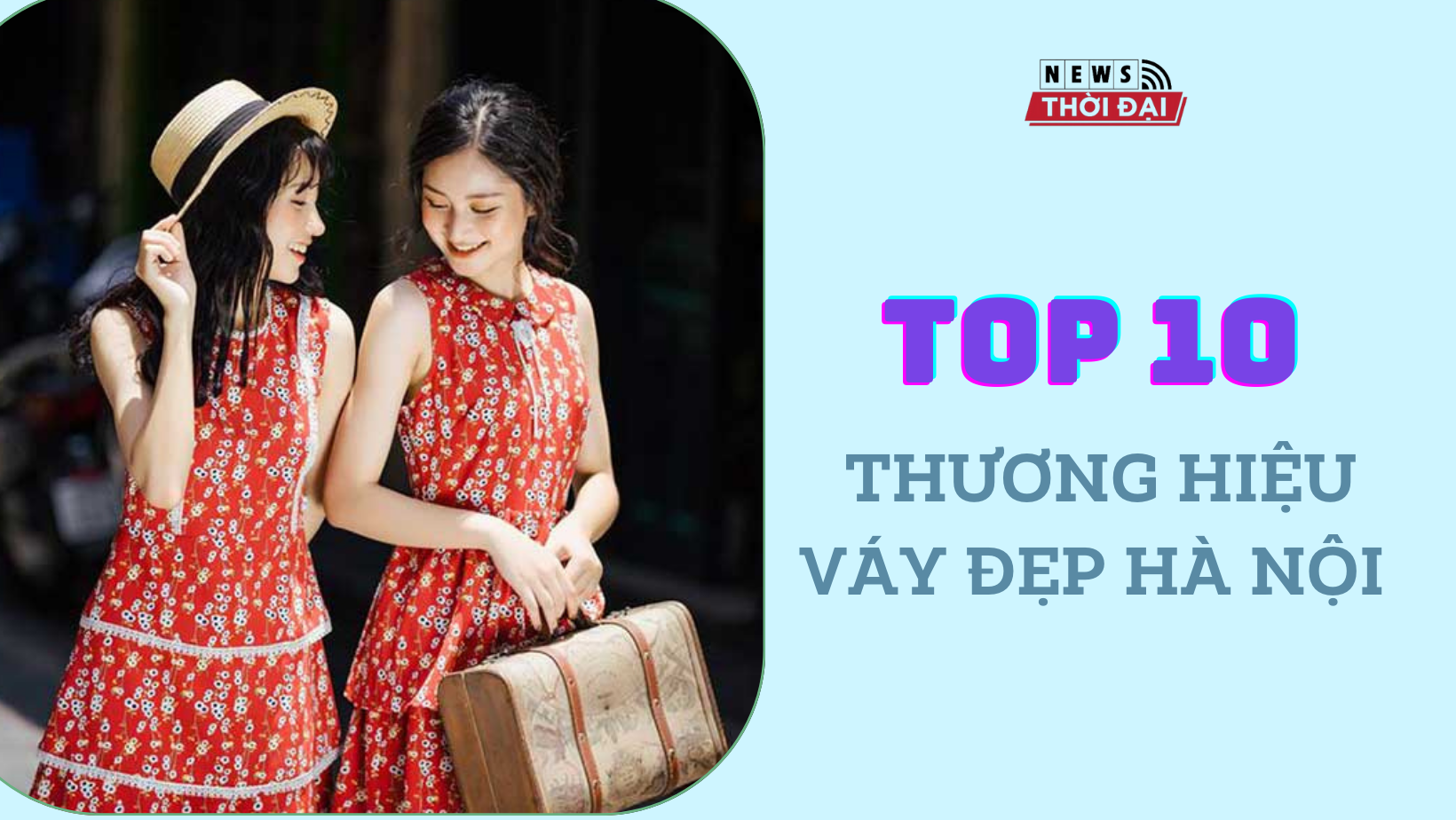Top 10 Thương hiệu váy đẹp Hà Nội: Khám phá những ngôi nhà thời trang tại thủ đô