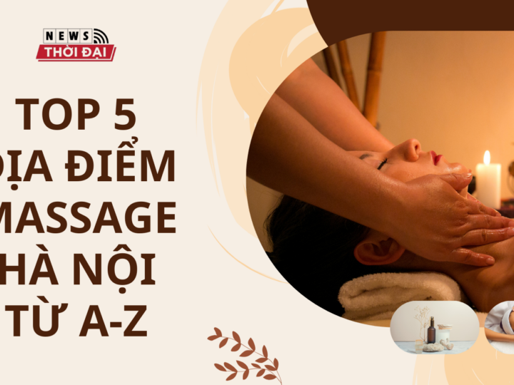 Top 5 địa điểm massage Hà Nội từ A-Z