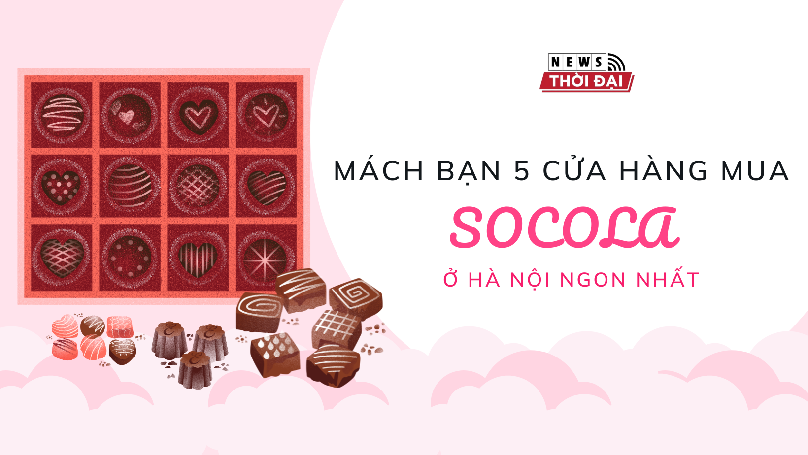 Mách bạn 5 cửa hàng mua socola ở Hà Nội ngon nhất