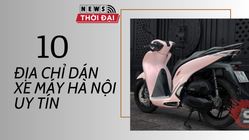 10 Địa chỉ dán xe máy Hà Nội uy tín nhất