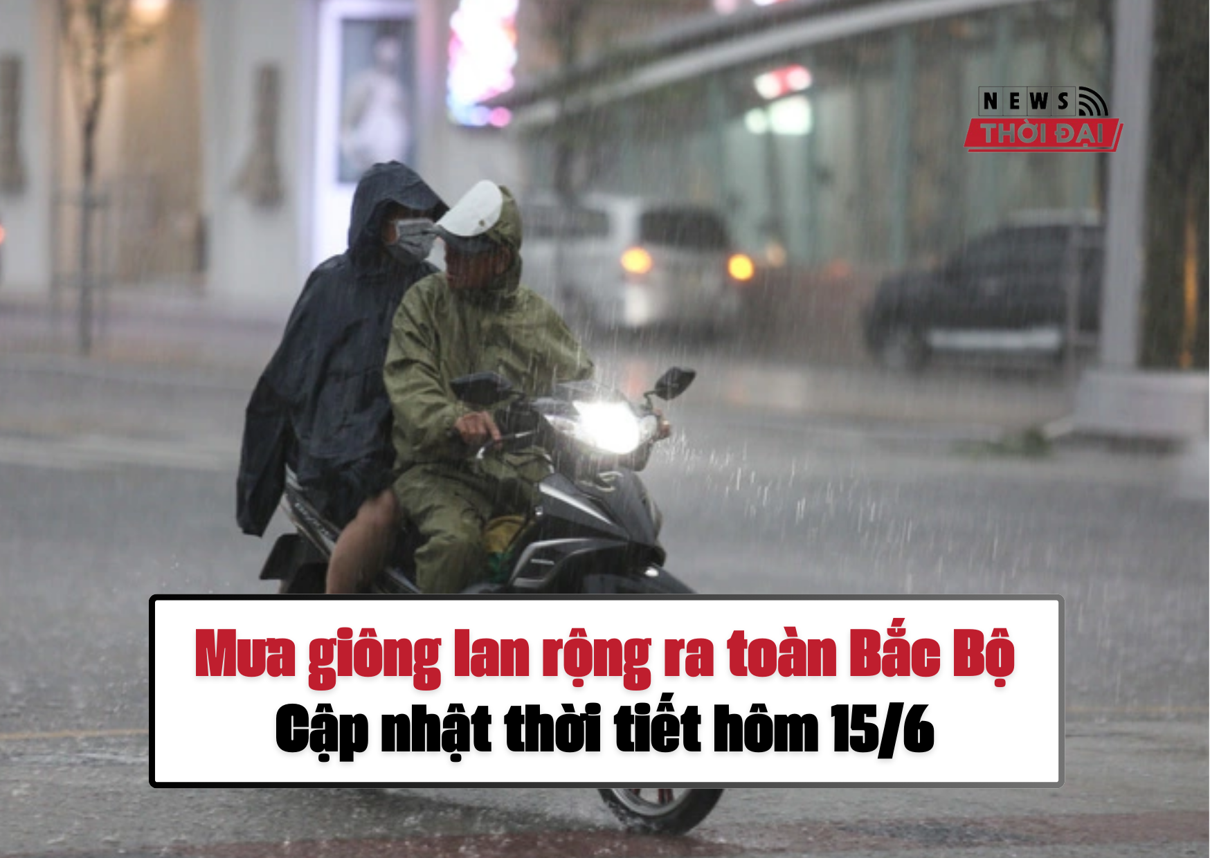 Mưa giông lan rộng ra toàn Bắc Bộ – Cập nhật thời tiết hôm 15/6