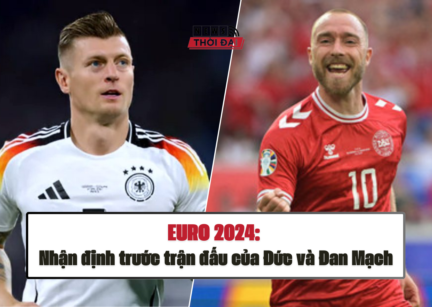 EURO 2024: Nhận định trước trận đấu của Đức và Đan Mạch