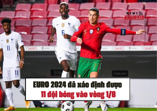 EURO 2024 đã xác định được 11 đội bóng vào vòng 1/8