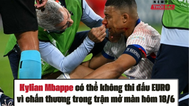 Kylian Mbappe có thể không thi đấu EURO vì chấn thương trong trận mở màn hôm 18/6