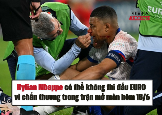 Kylian Mbappe có thể không thi đấu EURO vì chấn thương trong trận mở màn hôm 18/6