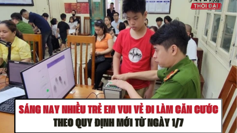 SÁNG NAY NHIỀU TRẺ EM VUI VẺ ĐI LÀM CĂN CƯỚC CÔNG DÂN THEO QUY ĐỊNH MỚI TỪ NGÀY 1/7