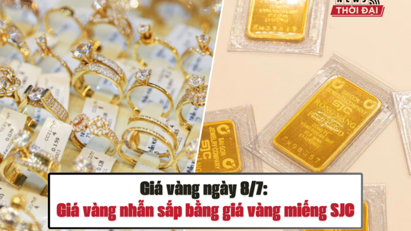 Giá vàng ngày 8/7: Giá vàng nhẫn sắp bằng giá vàng miếng SJC