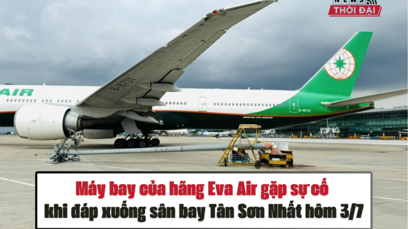 Máy bay của hãng Eva Air gặp sự cố khi đáp xuống sân bay Tân Sơn Nhất hôm 3/7