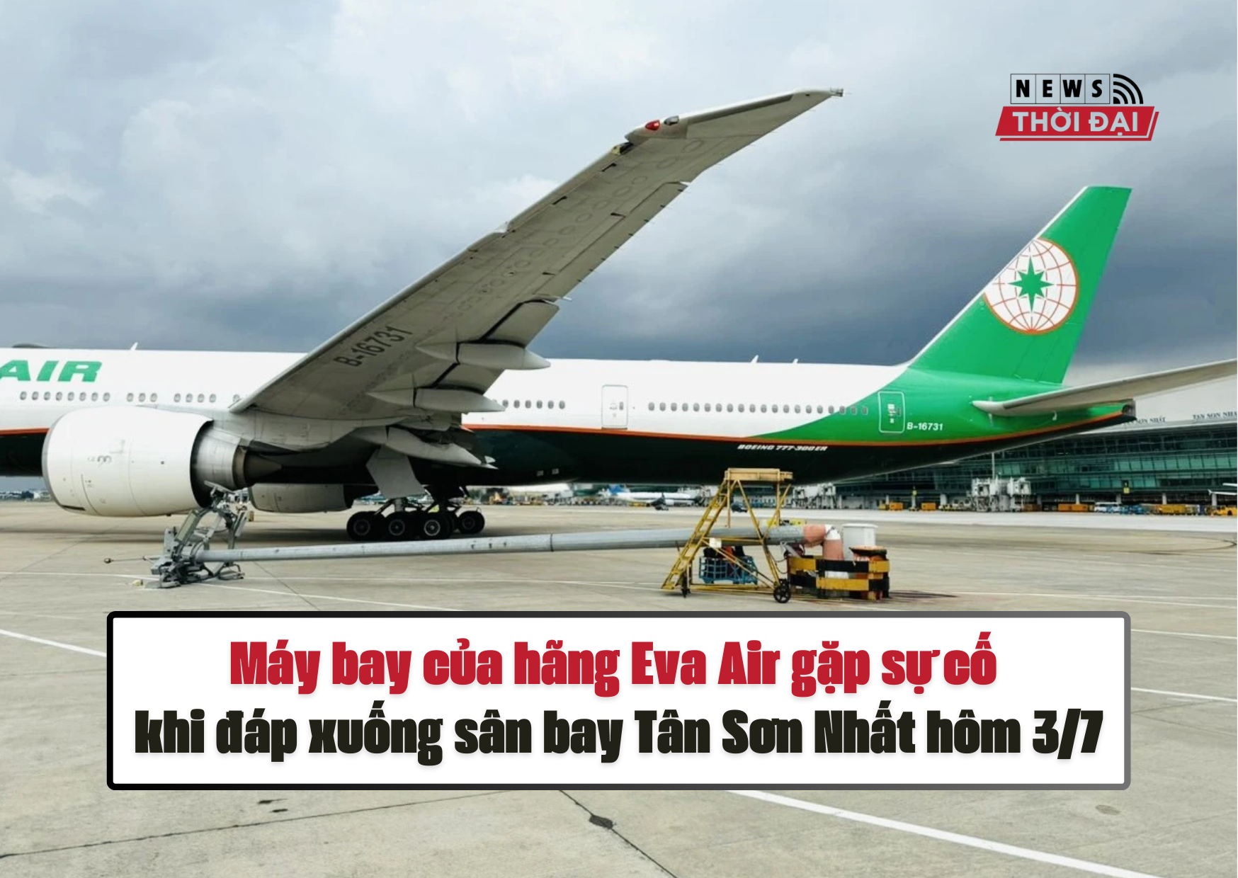 Máy bay của hãng Eva Air gặp sự cố khi đáp xuống sân bay Tân Sơn Nhất hôm 3/7