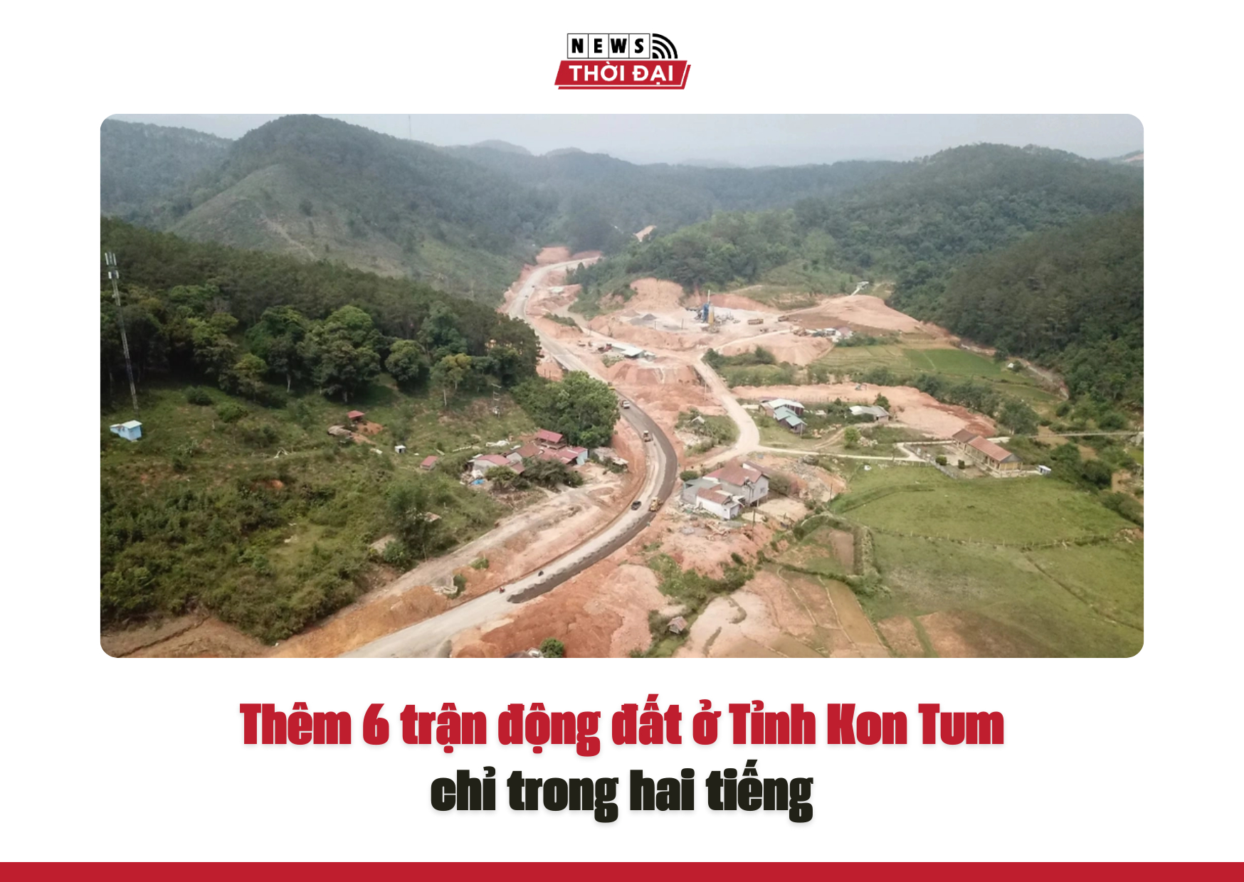 Thêm 6 trận động đất ở Tỉnh Kon Tum chỉ trong hai tiếng