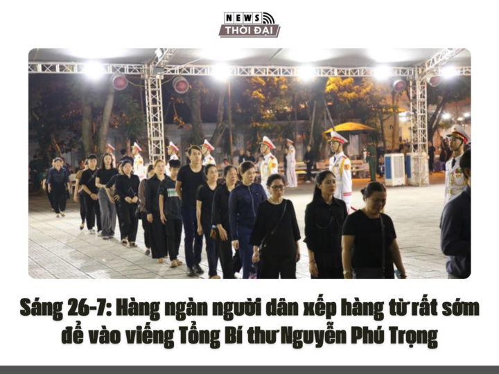 Sáng 26-7: Hàng ngàn người xếp hàng từ rất sớm để vào viếng Tổng Bí thư Nguyễn Phú Trọng