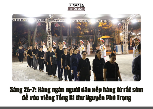 Sáng 26-7: Hàng ngàn người xếp hàng từ rất sớm để vào viếng Tổng Bí thư Nguyễn Phú Trọng