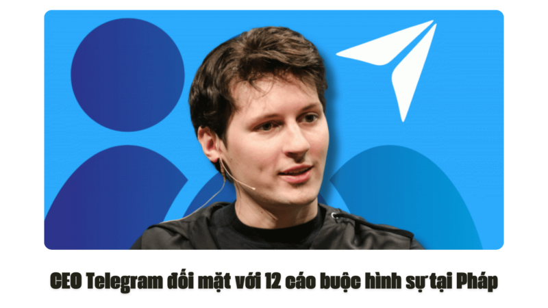 CEO Telegram đối mặt với 12 cáo buộc hình sự tại Pháp