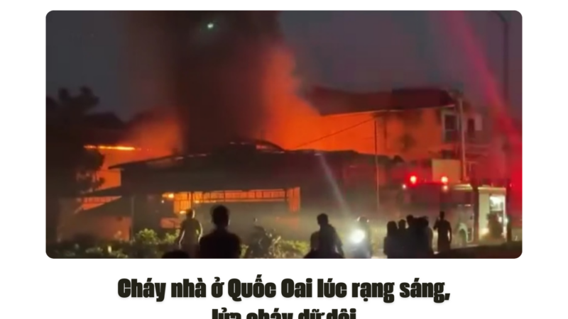 Cháy nhà ở Quốc Oai lúc rạng sáng, lửa cháy dữ dội