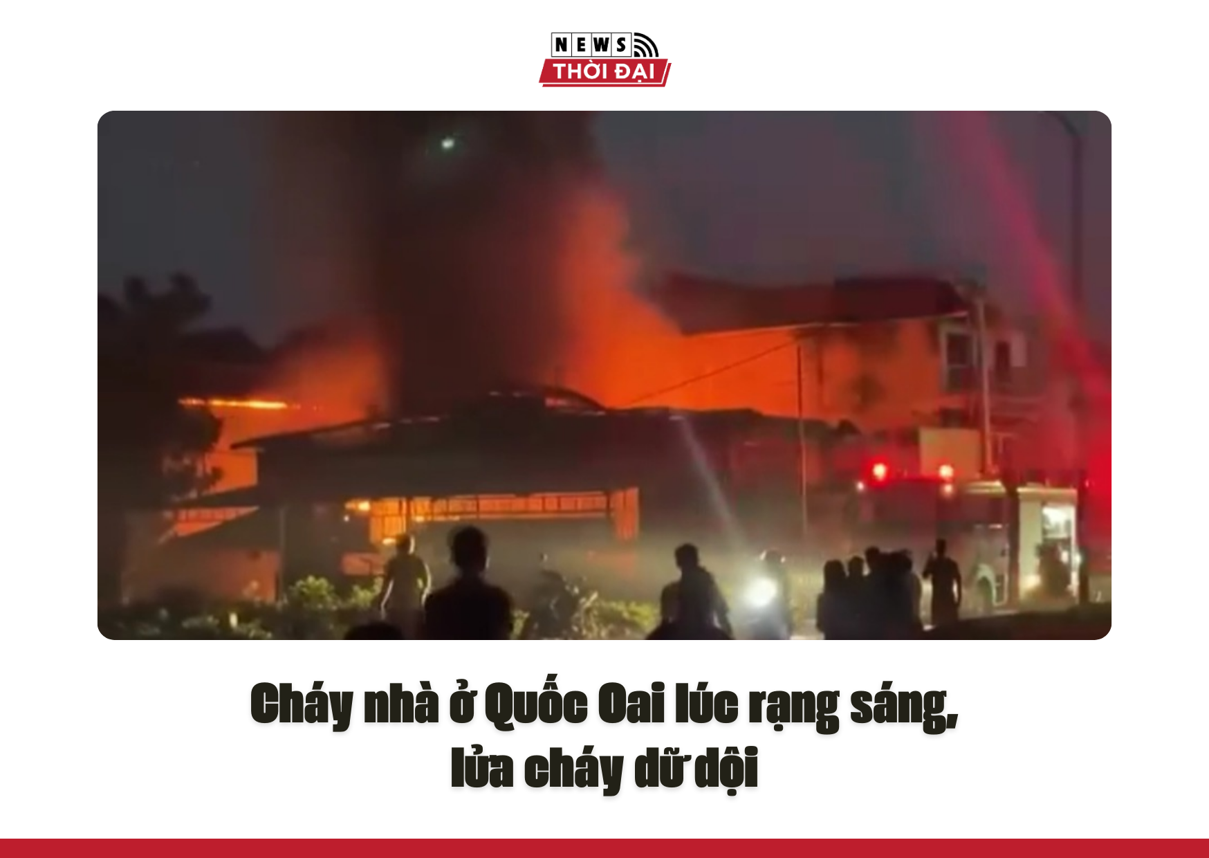 Cháy nhà ở Quốc Oai lúc rạng sáng, lửa cháy dữ dội