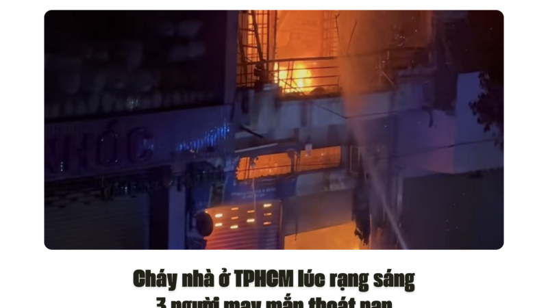 Cháy nhà ở TPHCM lúc rạng sáng, 3 người may mắn thoát nạn