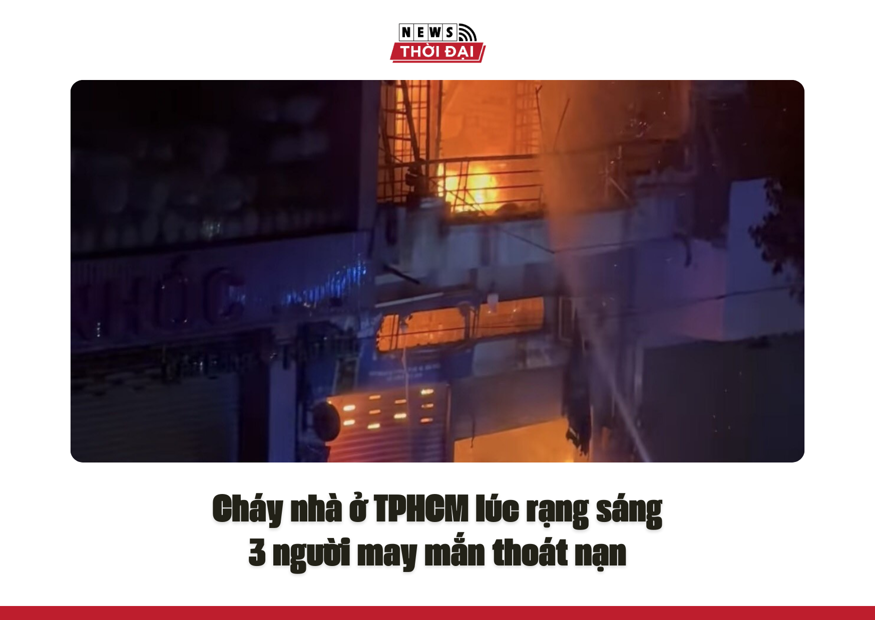 Cháy nhà ở TPHCM lúc rạng sáng, 3 người may mắn thoát nạn