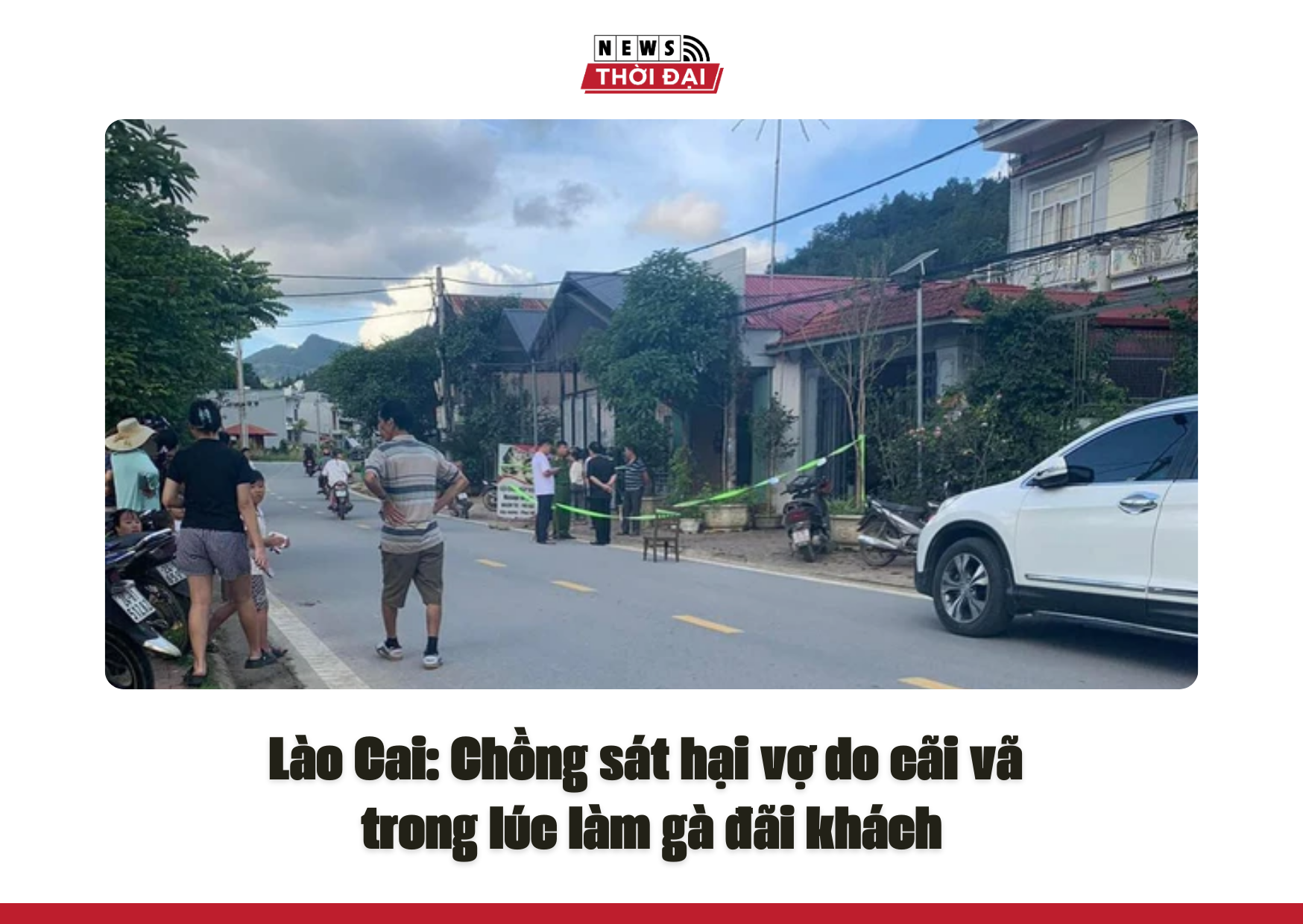 Lào Cai: Chồng sát hại vợ do cãi vã trong lúc làm gà đãi khách