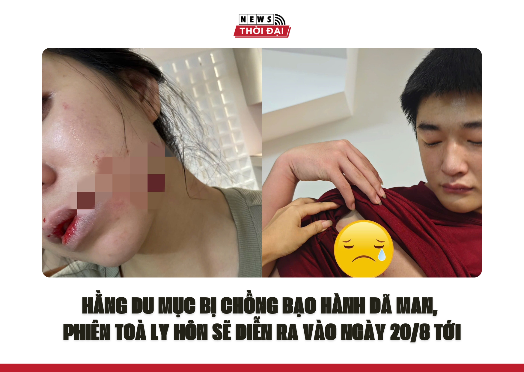 HẰNG DU MỤC BỊ CHỒNG BẠO HÀNH DÃ MAN, PHIÊN TOÀ LY HÔN SẼ DIỄN RA VÀO NGÀY 20/8 TỚI