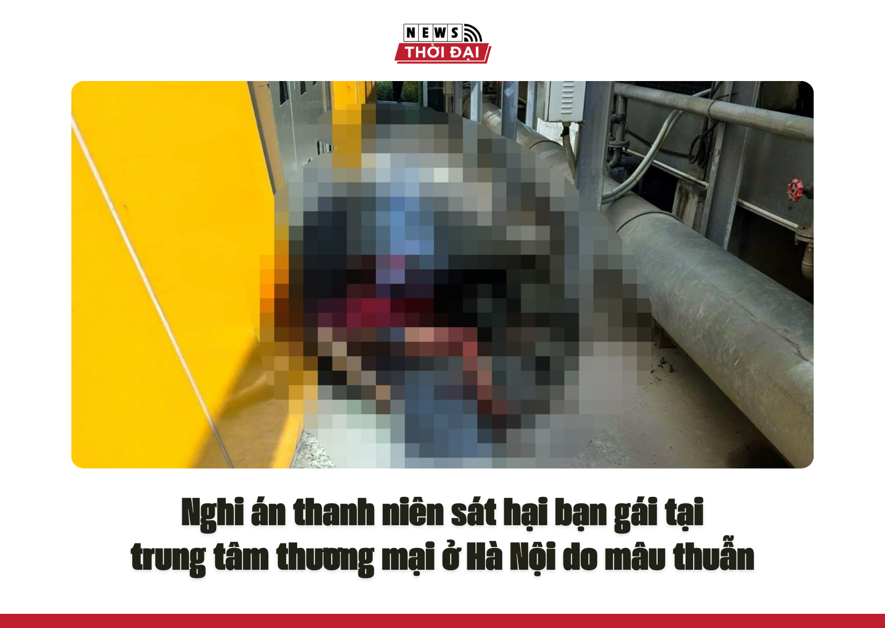 Nghi án thanh niên sát hại bạn gái tại trung tâm thương mại ở Hà Nội do mâu thuẫn