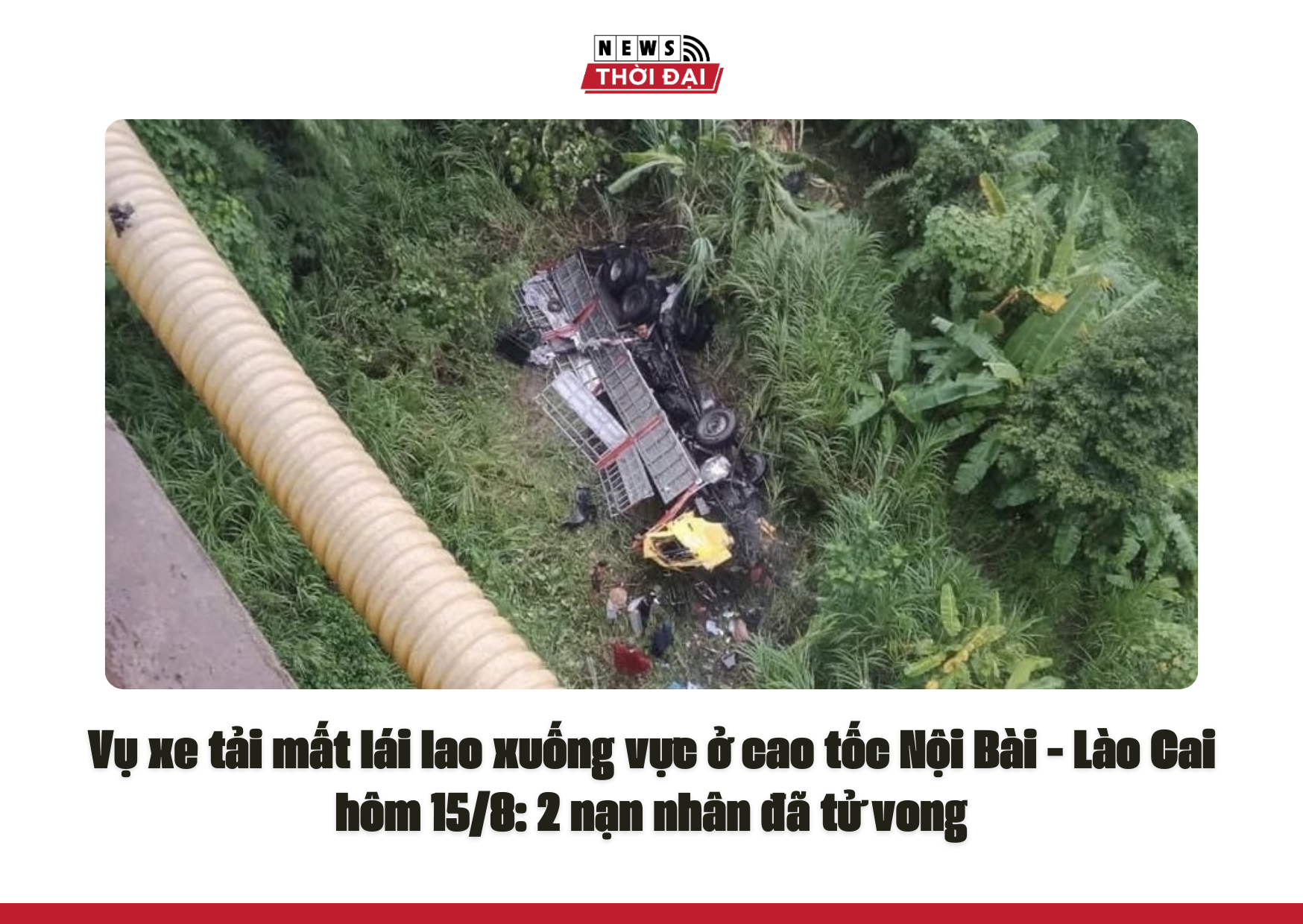 Vụ xe tải mất lái lao xuống vực ở cao tốc Nội Bài – Lào Cai hôm 15/8: 2 nạn nhân đã tử vong