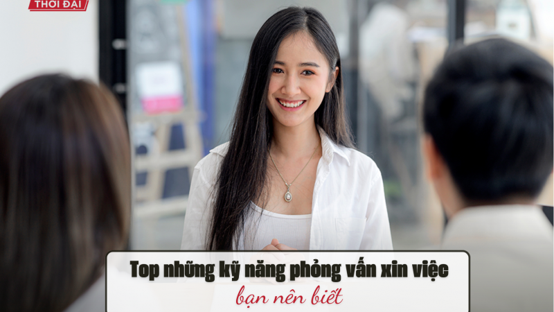 Top những kỹ năng phỏng vấn xin việc bạn nên biết