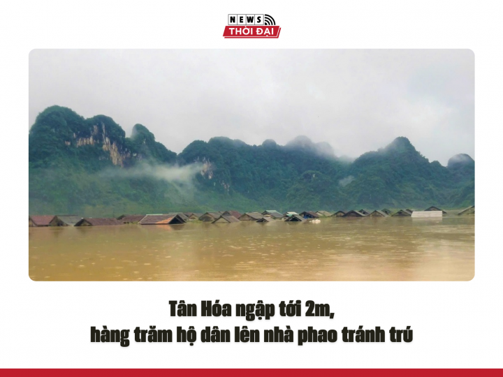 Tân Hóa ngập tới 2m, hàng trăm hộ dân lên nhà phao tránh trú