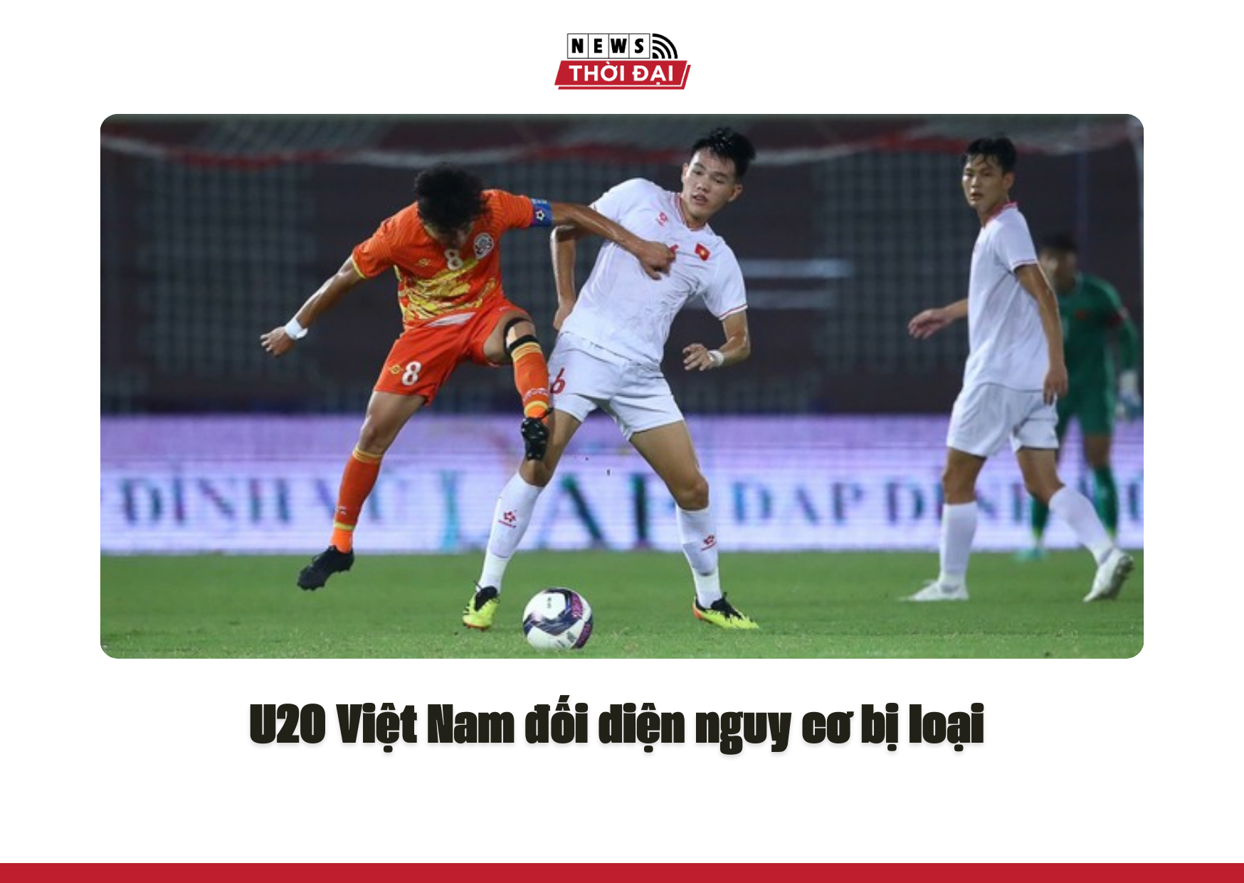 U20 Việt Nam đối diện nguy cơ bị loại