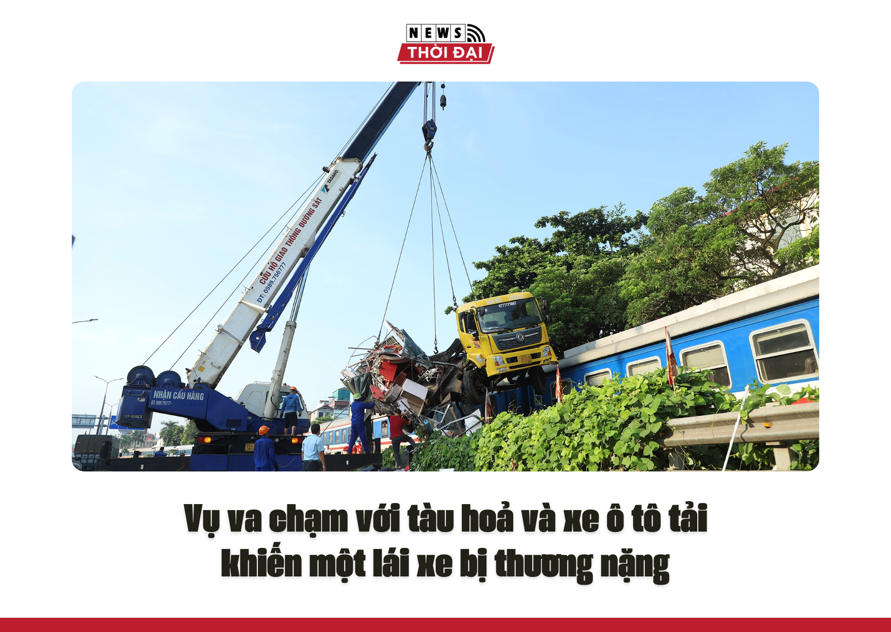 Vụ va chạm với tàu hoả và xe ô tô tải khiến một lái xe bị thương nặng