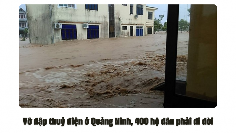 Vỡ đập thuỷ điện ở Quảng Ninh, 400 hộ dân phải di dời