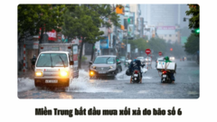 Miền Trung bắt đầu mưa xối xả do bão số 6