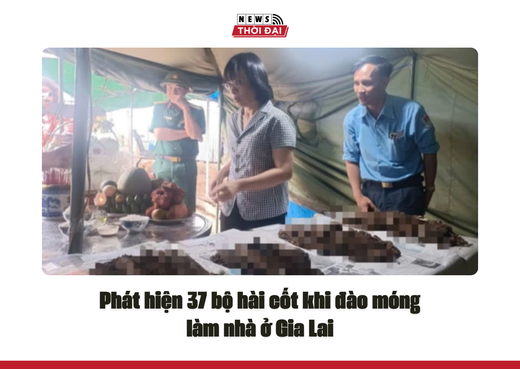 Phát hiện 37 bộ hài cốt khi đào móng làm nhà ở Gia Lai