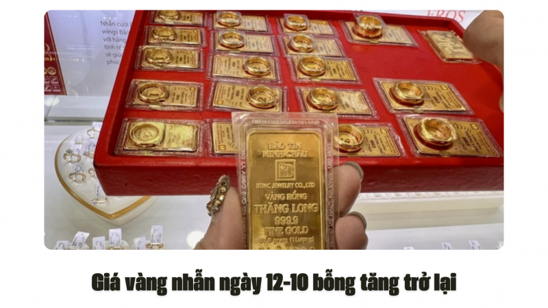 Giá vàng nhẫn ngày 12-10 bỗng tăng trở lại