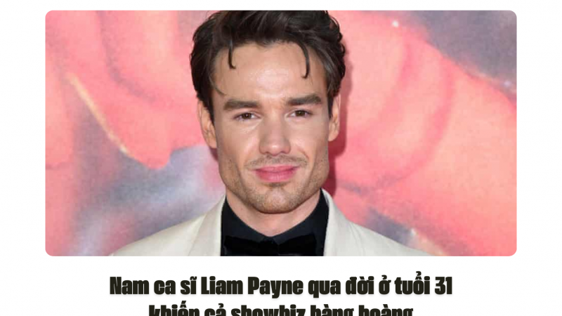 Nam ca sĩ Liam Payne qua đời ở tuổi 31 khiến cả showbiz bàng hoàng