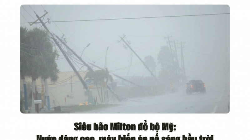 Siêu bão Milton đổ bộ Mỹ: Nước dâng cao, máy biến áp nổ sáng bầu trời