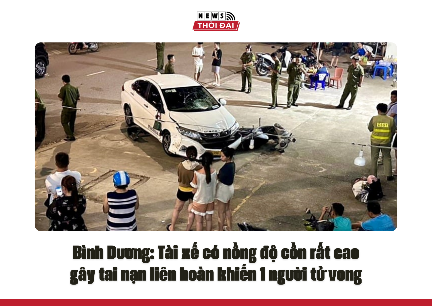 Bình Dương: Tài xế có nồng độ cồn rất cao gây tai nạn liên hoàn khiến 1 người tử vong