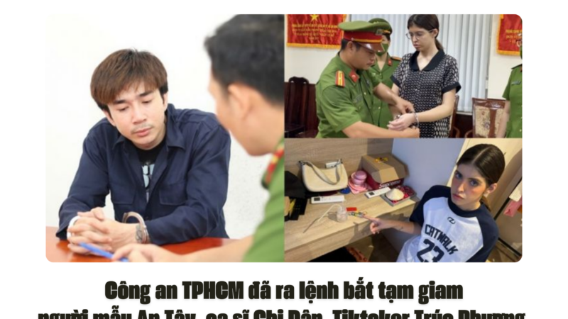 Hôm 14/11 Công an TPHCM đã ra lệnh bắt tạm giam người mẫu An Tây, ca sĩ Chi Dân, Tiktoker Trúc Phương vì liên quan đến ma tuý