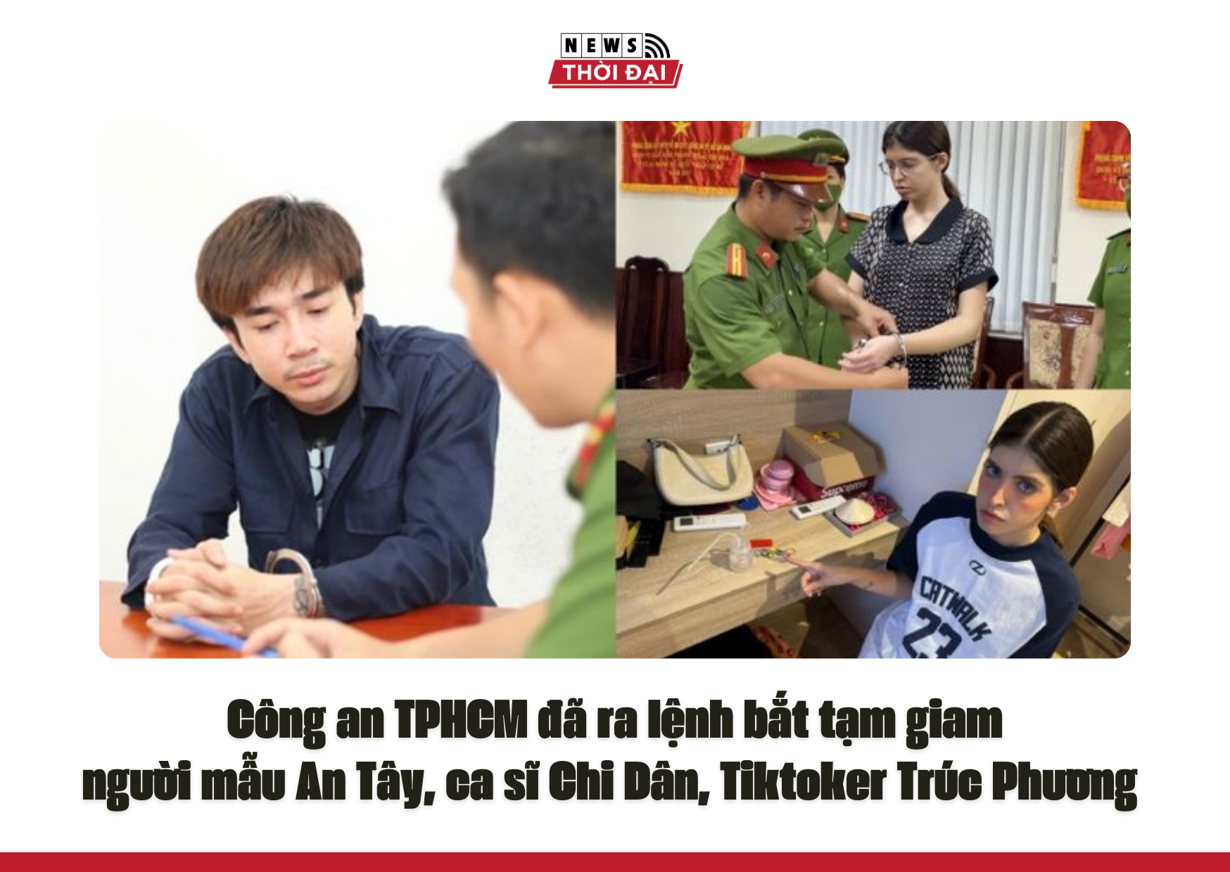 Hôm 14/11 Công an TPHCM đã ra lệnh bắt tạm giam người mẫu An Tây, ca sĩ Chi Dân, Tiktoker Trúc Phương vì liên quan đến ma tuý