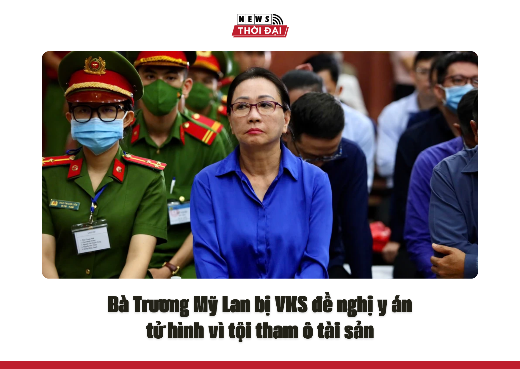 Bà Trương Mỹ Lan bị VKS đề nghị y án tử hình vì tội tham ô tài sản