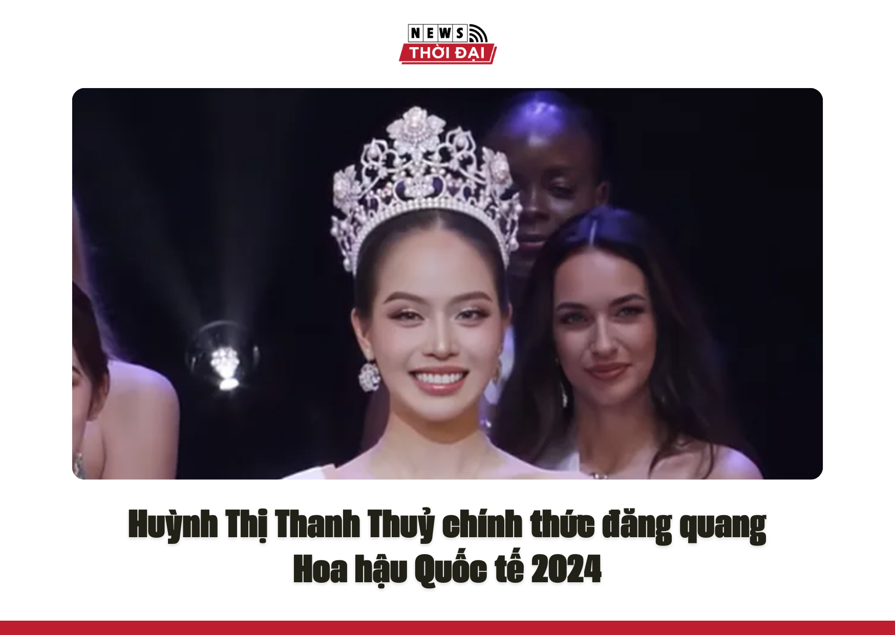 Huỳnh Thị Thanh Thuỷ chính thức đăng quang Hoa hậu Quốc tế 2024