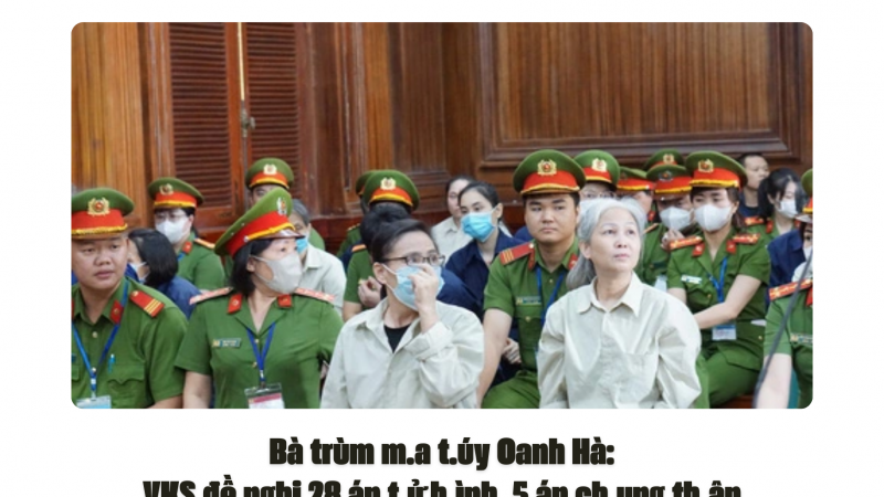 Bà trùm ma túy Oanh Hà: VKS đề nghị 28 án tử hình, 5 án chung thân