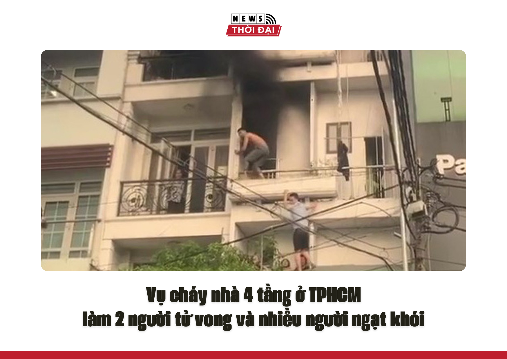 Vụ cháy nhà 4 tầng ở TPHCM làm 2 người tử vong và nhiều người ngạt khói